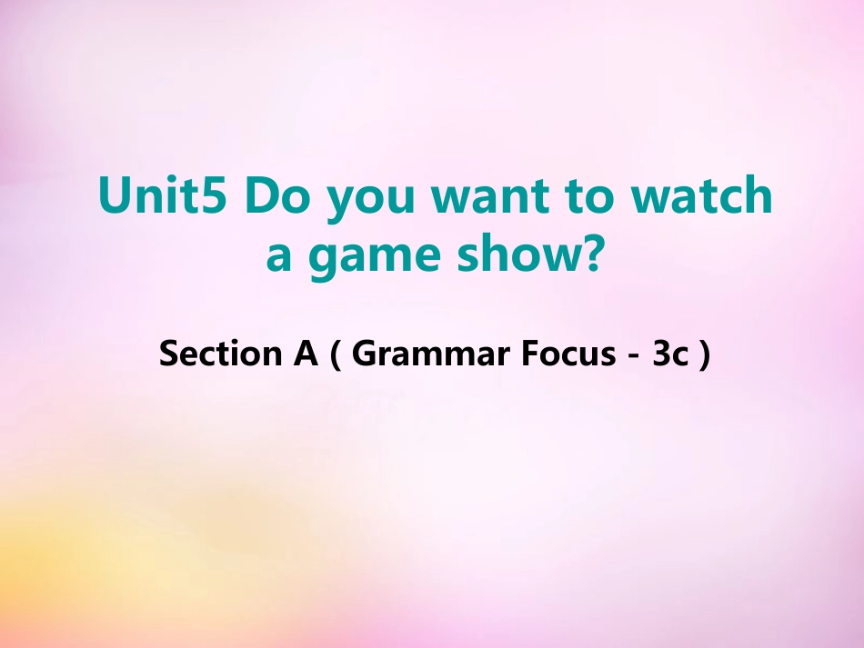 秋八年级英语上册 Unit 5 Do you want to watch a game show Section A(grammar focus 3c)课件 (新版)人教新目标版 课件_第1页