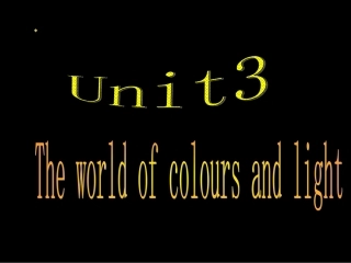 高中英语必修8Unit 3 The world of colours and light--Welcome to the unit [ty]ppt 课件