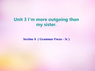 秋八年级英语上册 Unit 3 I'm more outgoing than my sister Section A(Grammar Focus 3c)课件 (新版)人教新目标版 课件