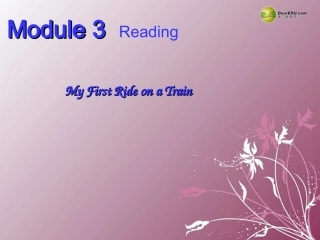 高中英语 Module3 reading My First Ride on a Train课件 外研版必修1 课件