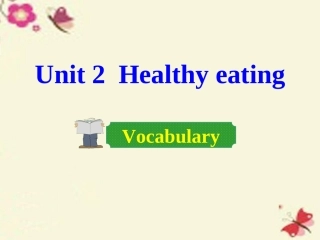 高中英语 Unit 2 Healthy eating Period 2 Vocabulary课件 新人教版必修3 课件