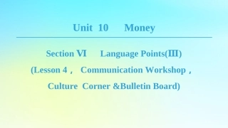 高中英语 Unit 10 Money Section Ⅵ Language PointsⅢLesson 4，Communication Workshop，Culture Corner Bulletin Board课件 北师大版必修4 课件