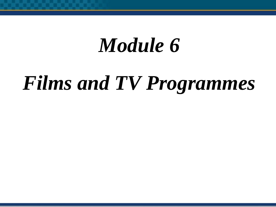 高中英语 Module 6 Films and TV Programmes 课件 外研版必修2 课件_第1页