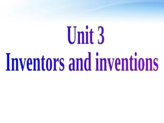 高中英语 U3 inventors and inventions课件 新人教版选修8 课件