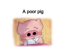 A_poor_pig-自制英语小故事PPT