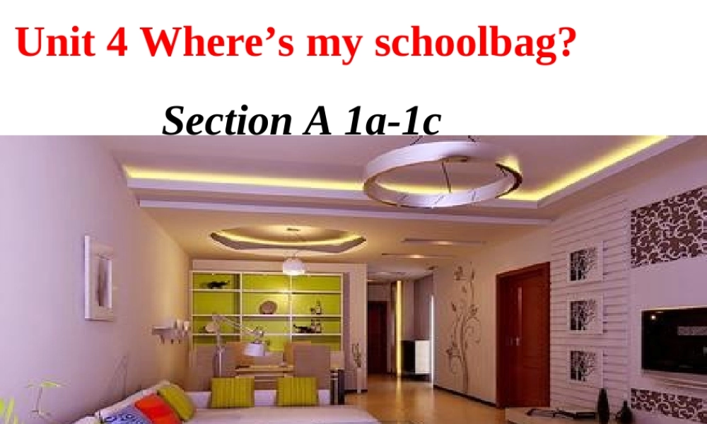 阳高三中人教版七年级上册英语unit4Where'smyschoolbagsectionA1a-1c课件