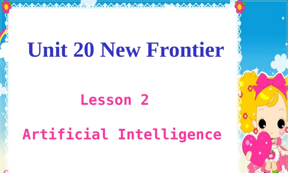 高中英语Unit esson 2 Artificial Intelligence 课件北师大版选修7 课件