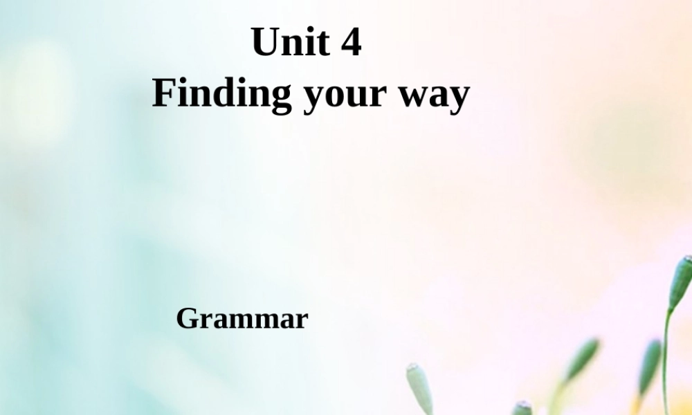 江苏省连云港市东海县七年级英语下册 Unit 4 Finding your way Grammar课件 (新版)牛津版 课件