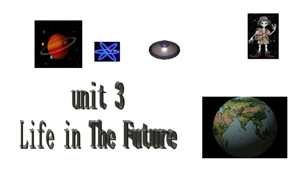 高中英语 unit3(Life in the Future)课件(2) 新人教版必修5 课件