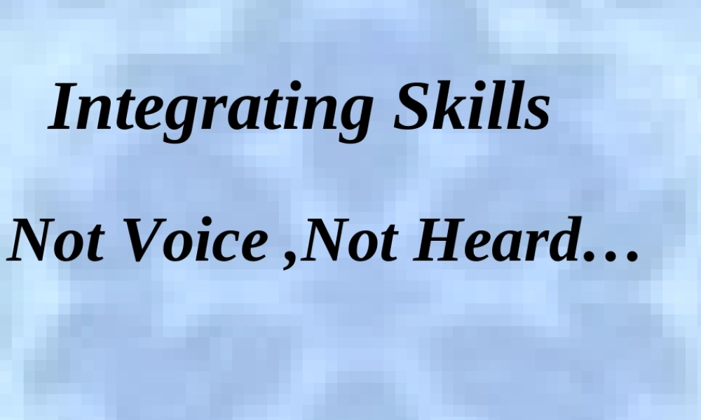 高二英语 unit14 Integrating Skills Not Voice , Not Heard 课件 大纲人教版 课件