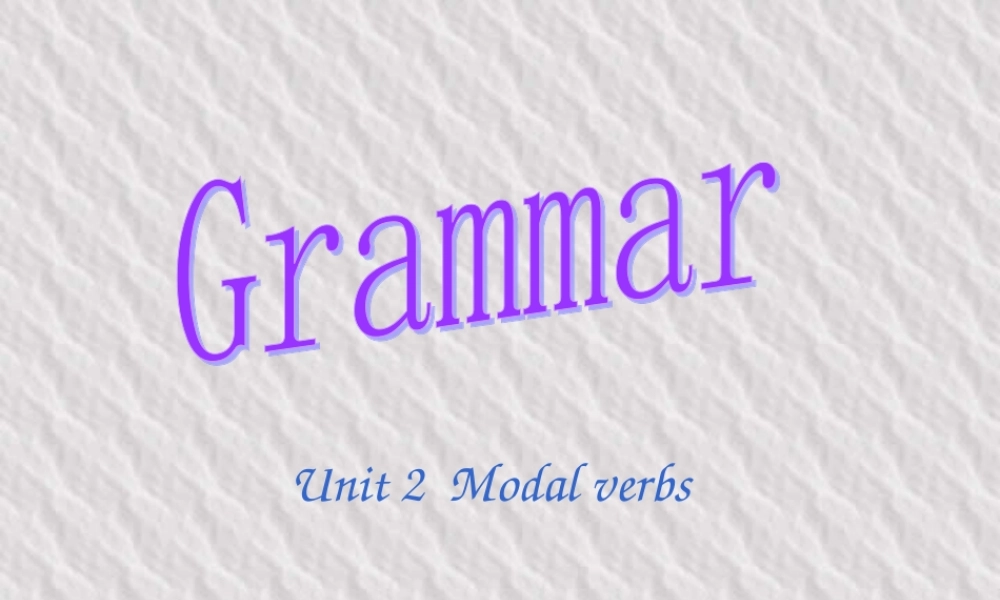 高一英语情态动词Unit2 Modal verbs新课标 牛津版 课件