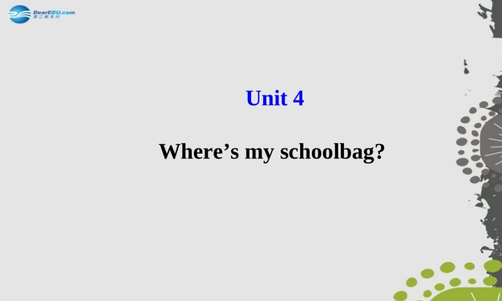秋七年级英语上册 Unit 4 Where s my schoolbag？课件 (新版)人教新目标版 课件