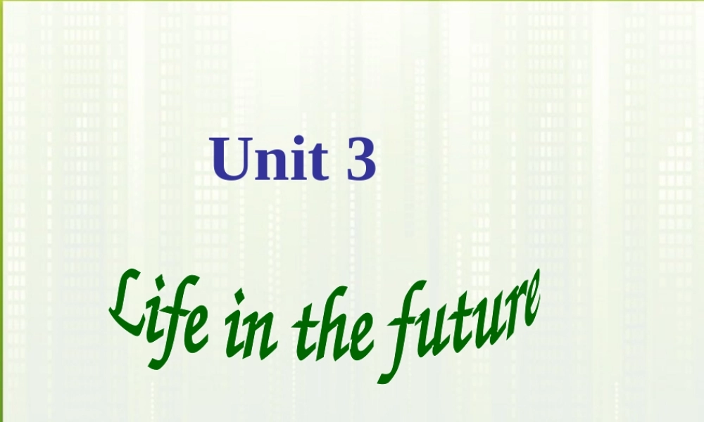 高中英语 Unit3(Life in the future)Using language课件 新人教版必修5 课件