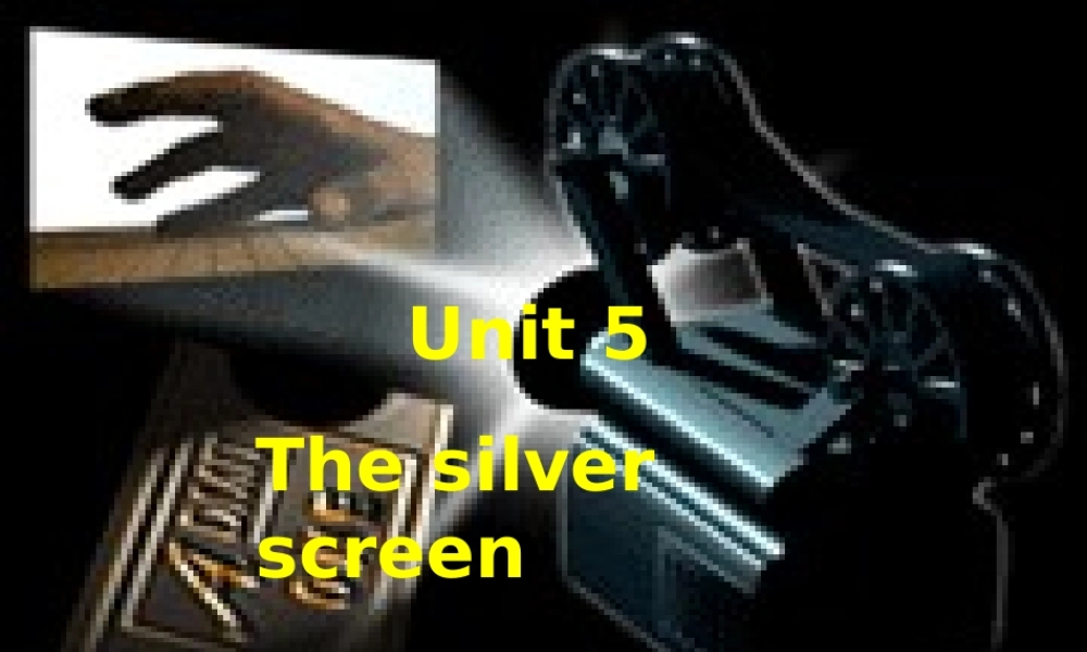 高一英语unit5 The silver screen  reading 人教版 课件