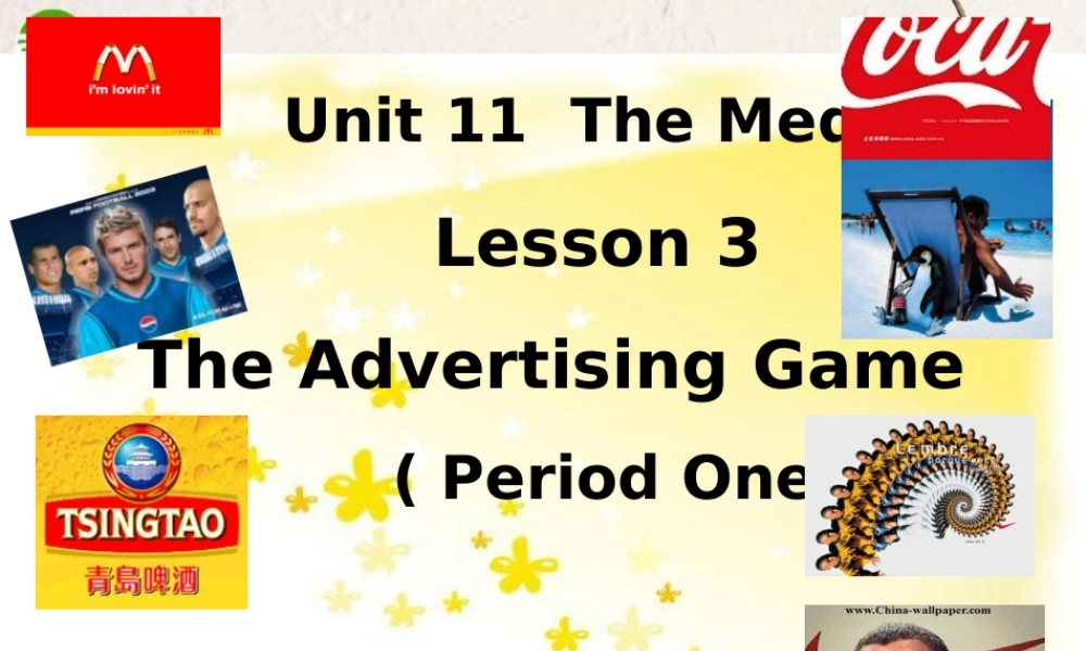 高中英语 Unit11 Lesson 3 The Advertising Game-Period One课件 北师大版必修4 课件