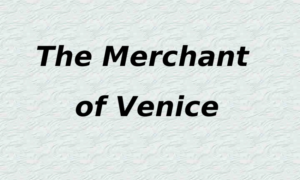 高二英语Unit19 reading the merchant of venice课件 人教版 课件