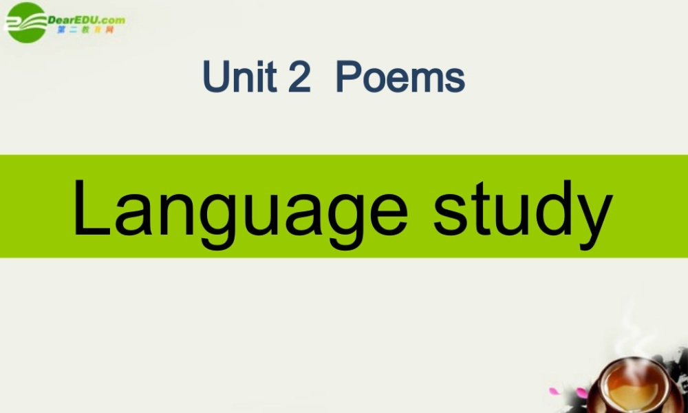 高中英语 Unit2(Poems)Language study课件 新人教版选修6 课件