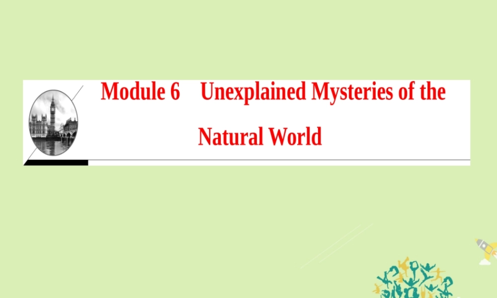 高中英语 Module 6 Unexplained Mysteries of the Natural World单元话题导读课件 外研版必修4 课件