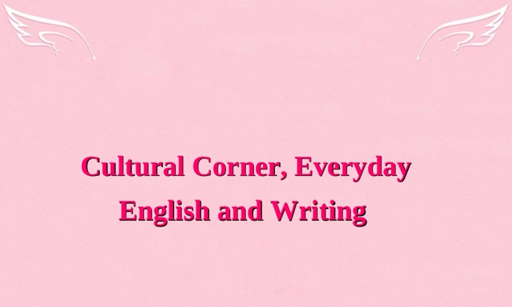高中英语 Module 5 Newspapers and Magazines Everyday English writing and cultural corner课件 外研版必修2 课件