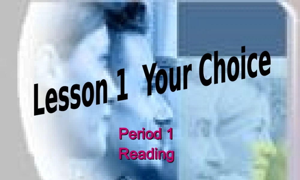 高二英语 模块5 Unit14 Lesson1 Your Chioice课件1 北师大版选修5 课件