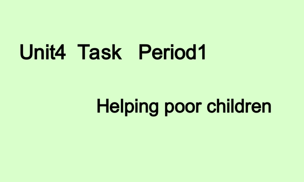 高二英语Unit4 Task Period1 Helping poor children课件 牛津英语 课件