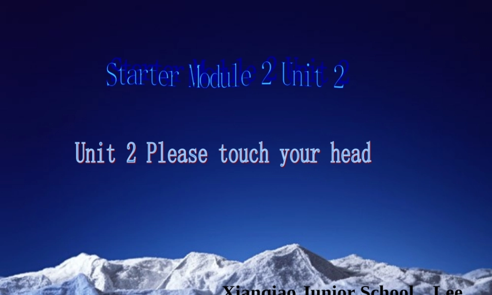 英语：Starter Module 2 Unit 2 Please touch your head课件(外研版七年级上) 课件