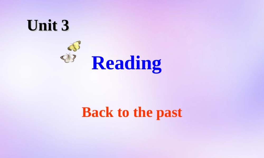 高中英语 Unit3 Back to the past Reading课件1 牛津译林版必修3 课件