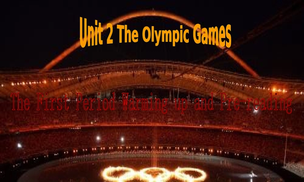 高中英语 Unit2 The Olympic Games warming up教学课件 新人教版必修2 课件