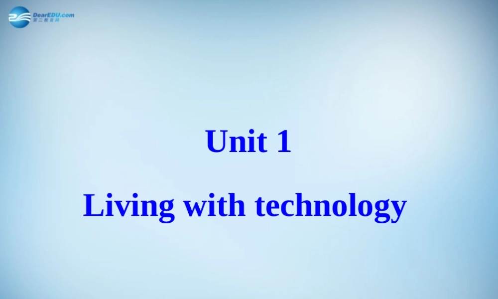 高中英语(Unit1 Living with technology)Reading课件 新人教版选修7 课件