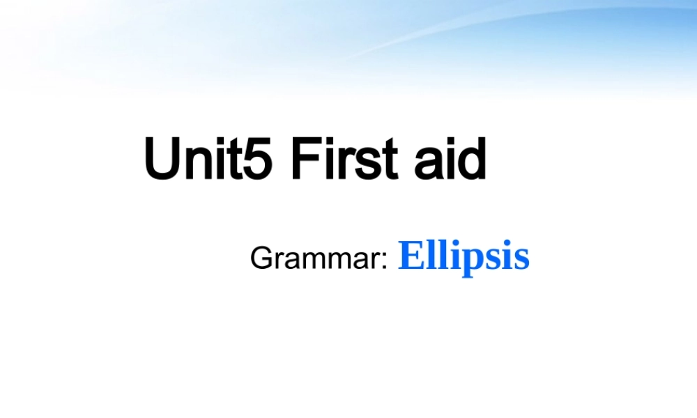 高中英语 Unit5(First aid)-grammar(1)课件 新人教版必修5 课件