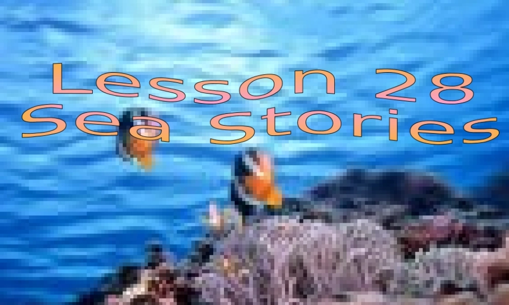 高中英语模块三 Unit 7 The sea Lesson 28 Sea stories 精品课件(北师大版)