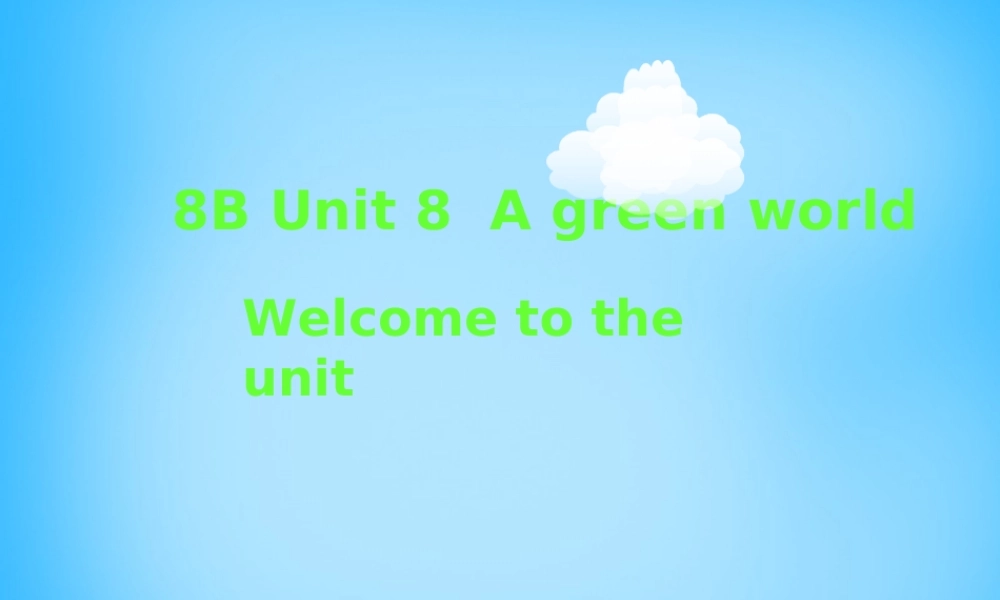 河西分校八年级英语下册 Unit 8 A green world课件 (新版)牛津版 课件