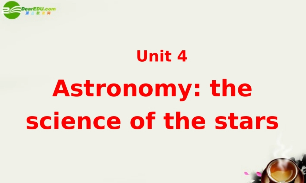 高中英语 Unit4(Astronomy：the science of the stars)课件17 新人教版必修3 课件