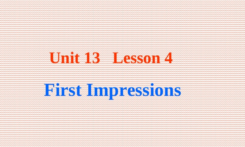 高中英语Unit 13 Lesson 4 First Impression课件3 北师大版 必修5 课件
