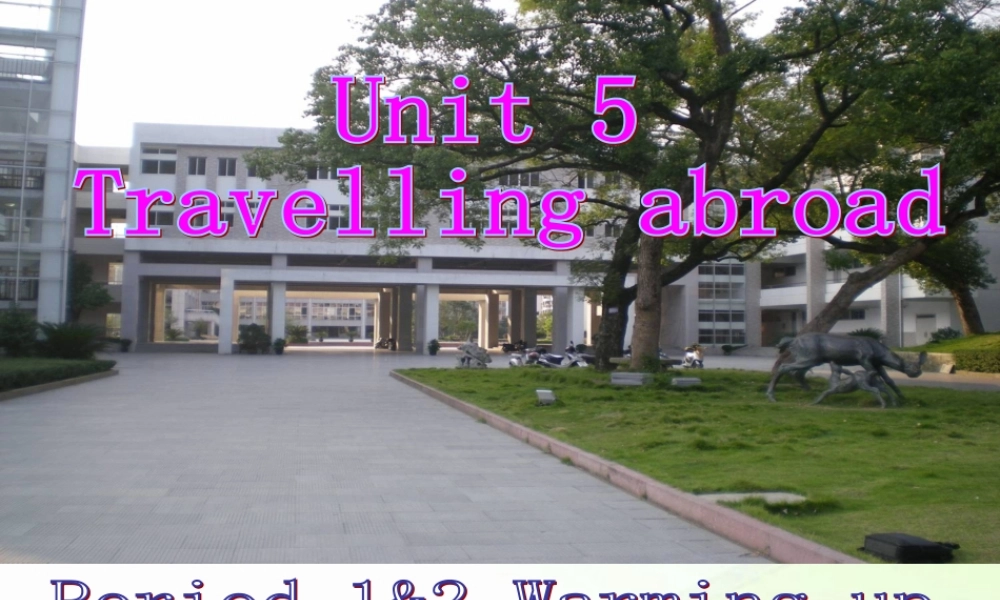高中英语 Unit5 warming up & reading课件 新人教版选修7 课件