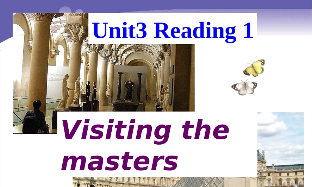 Reading(1)：Visitingthemasters