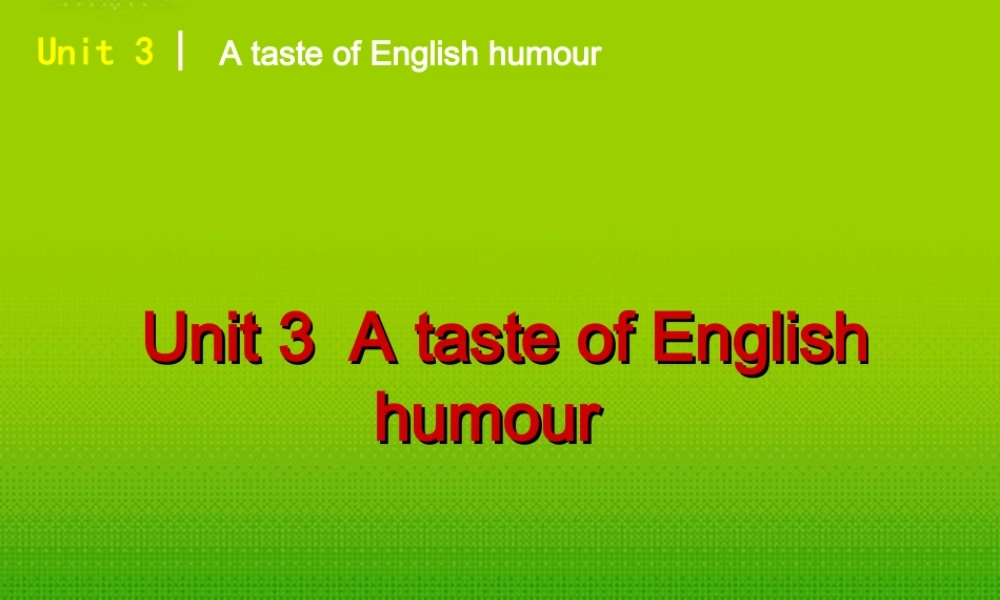 高中英语 unit 3  a taste of english humour复习课课件 新人教版必修4 课件