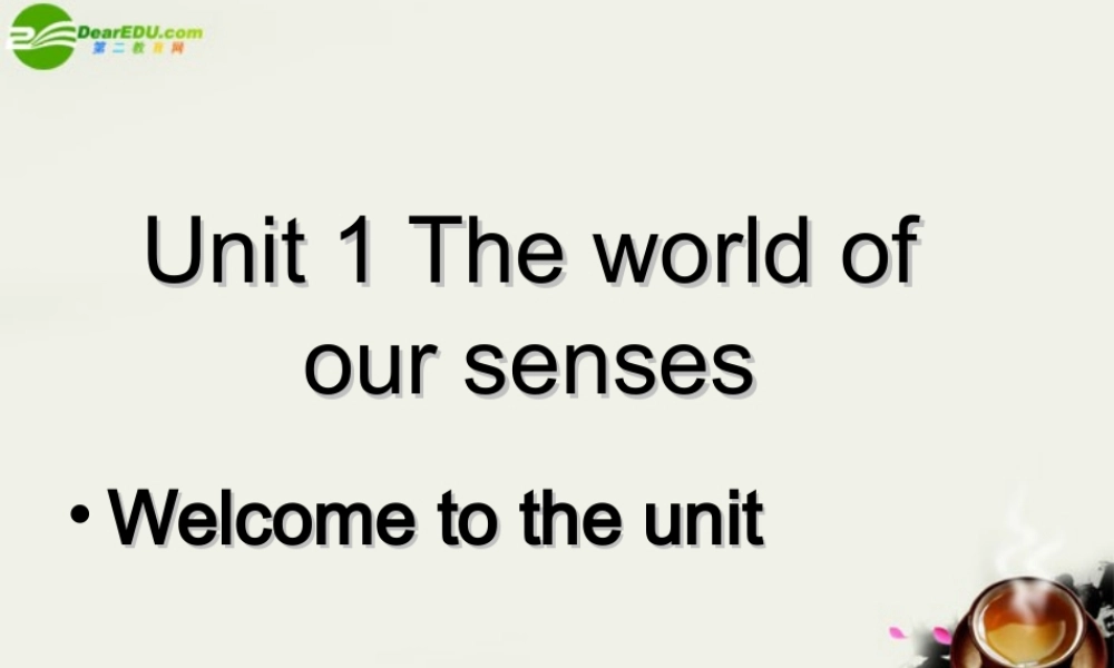 高中英语 Unit 1(The world of our senses)welcome to the unit课件3 牛津译林版必修3 课件