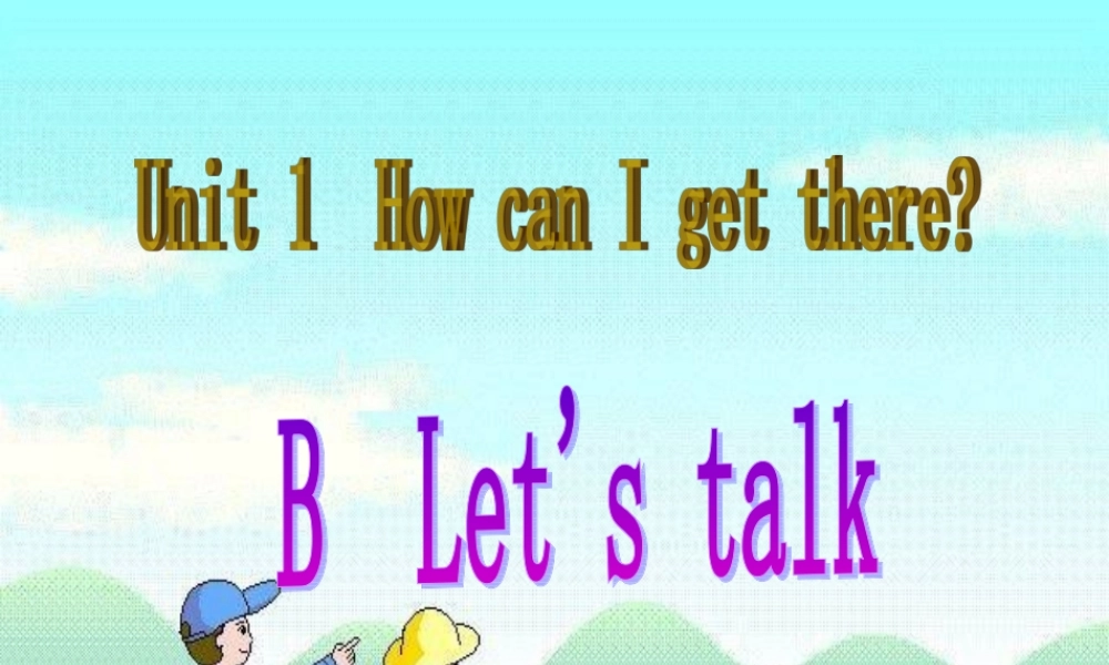 unit1--How-can-I-get-there-B-Let's-talk