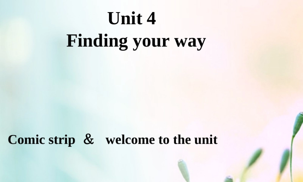 江苏省连云港市东海县七年级英语下册 Unit 4 Finding your way Comic strip  welcome to the unit课件 (新版)牛津版 课件