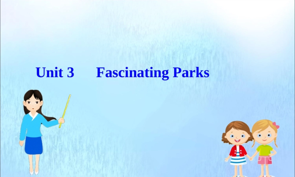 高中英语 Unit 3 Fascinating Parks课件 新人教版必修1 课件