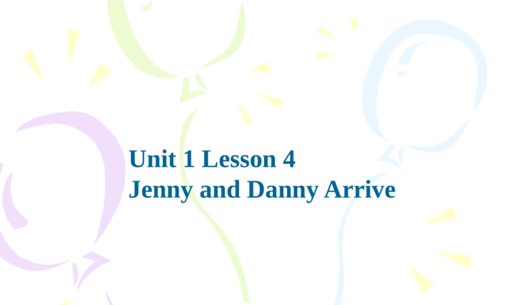 Jenny-and-Danny-Arrive课件1
