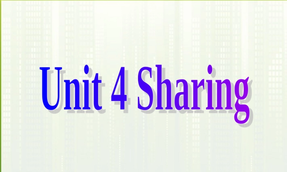 高中英语 U4 sharing课件 新人教版选修7 课件