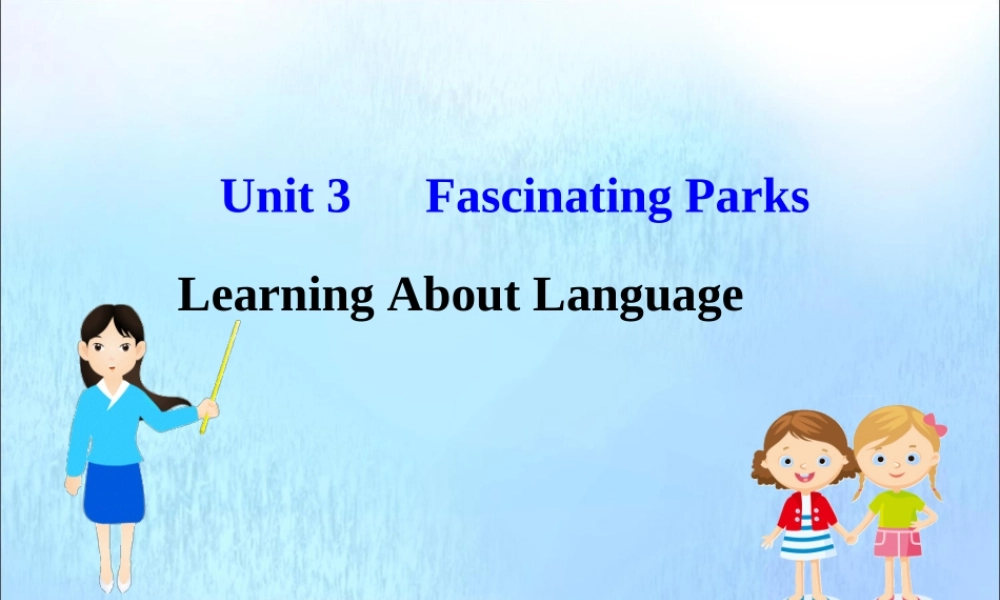 高中英语 Unit 3 Fascinating Parks Learning about Language课件 新人教版必修1 课件