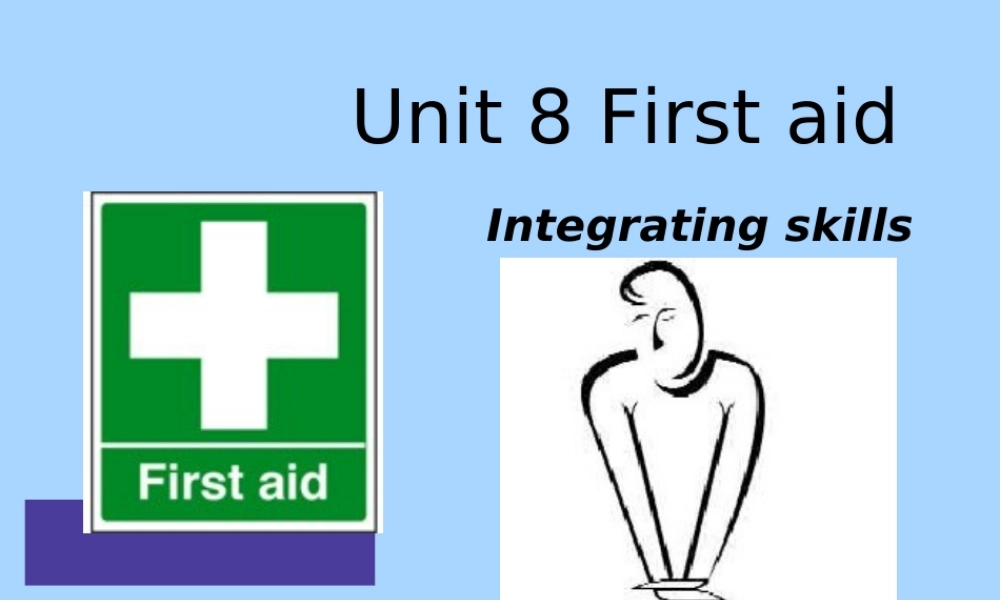 浙江省温州地区高二英语Unit 8 First aid Integrating Skills课件 新课标 人教版 课件