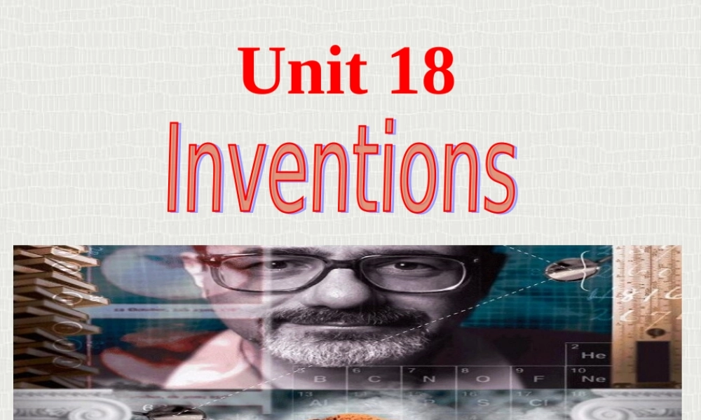 高二英语unit18 lnventions课件 人教版 课件