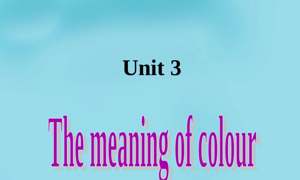 高中英语(Unit3 The meaning of colour)Welcome to the unit课件 牛津译林版选修9 课件