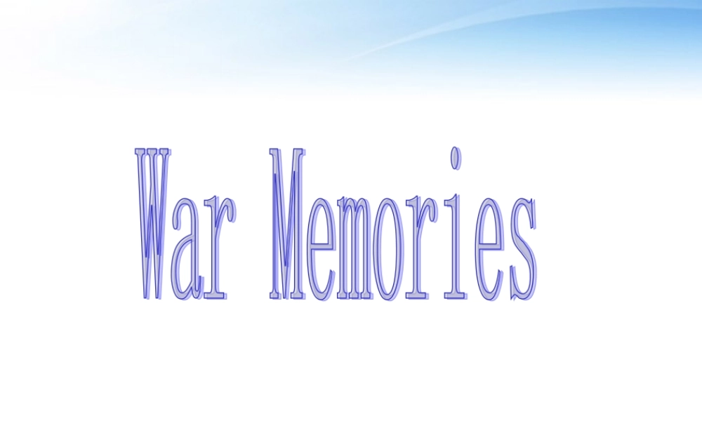 高中英语 Unit 23 Conflict Lesson 1 War Memories 课件3 北师大版选修8 课件