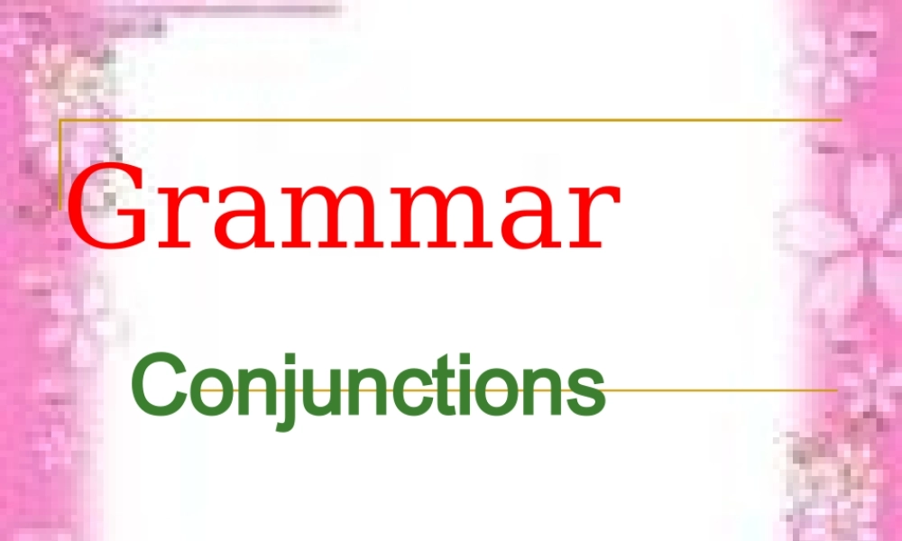 高中英语优秀课件：Conjunctions 课件
