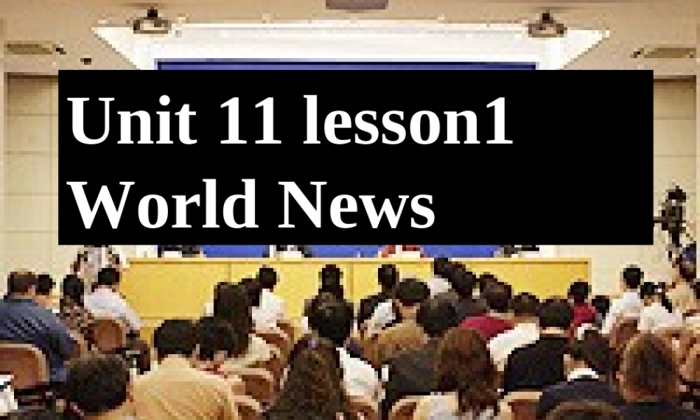 高中英语 Unit11 lesson 1 World news课件2 北师大版必修4 课件